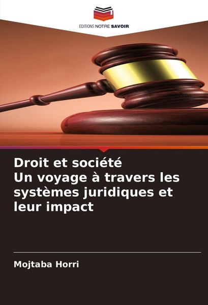 Produktbild: Droit et soci&eacute;t&eacute; Un voyage &agrave; travers les syst&egrave;mes juridiques et leur impact