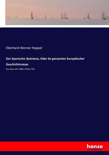 Der Spanische Quintana, Oder So genannter Europäischer Geschichtroman, Taschenbuch von Eberhard Werner Happel, Hansebooks, 9783743693067