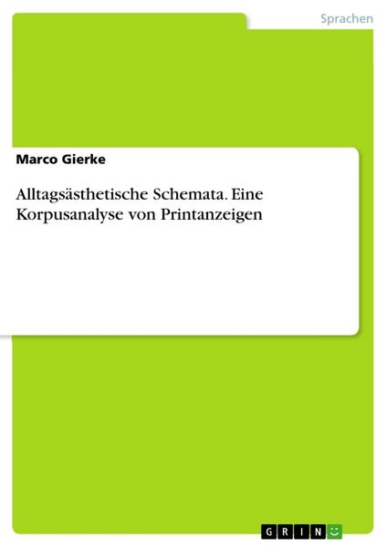 Alltagsästhetische Schemata. Eine Korpusanalyse von Printanzeigen, Taschenbuch von Marco Gierke, GRIN, 9783668154575