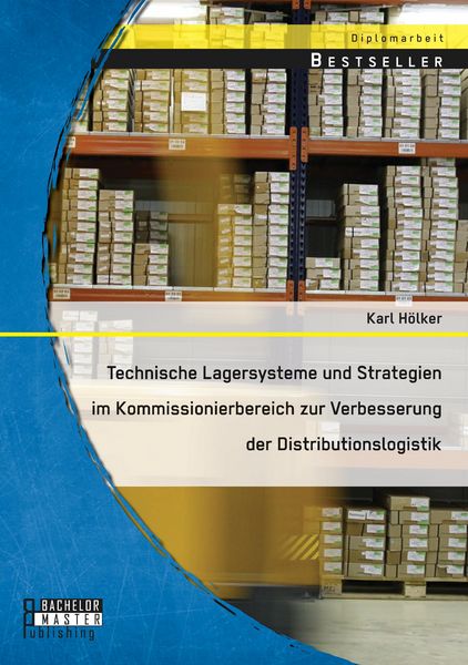 Produktbild: Technische Lagersysteme und Strategien im Kommissionierbereich zur Verbesserung der Distributionslogistik