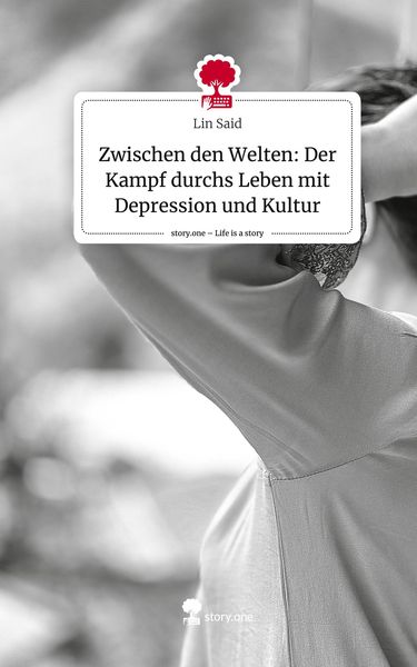 Produktbild: Zwischen den Welten: Der Kampf durchs Leben mit Depression und Kultur. Life is a Story - story.one