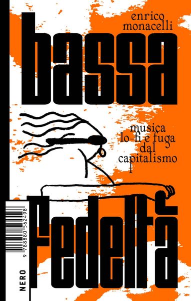 Produktbild: Bassa fedelt&agrave;. Musica lo-fi e fuga dal capitalismo