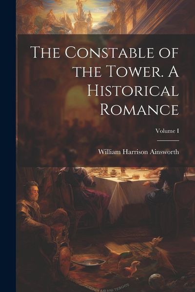 Produktbild: The Constable of the Tower. A Historical Romance; Volume I