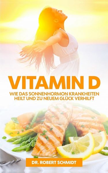 Produktbild: Vitamin D: Wie das Sonnenhormon Krankheiten heilt