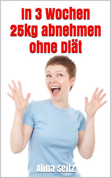 Produktbild: In 3 Wochen 25kg abnehmen ohne Di&auml;t