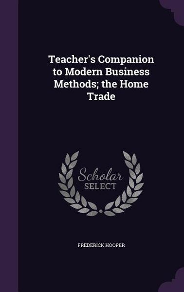 Produktbild: Teacher's Companion to Modern Business Methods; The Home Trade
