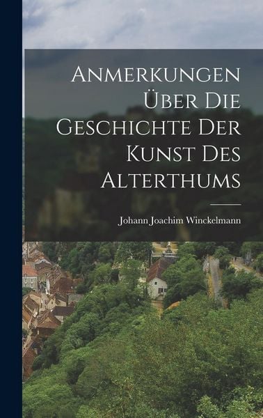 Produktbild: Anmerkungen &Uuml;ber Die Geschichte Der Kunst Des Alterthums