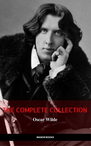Produktbild: Oscar Wilde: The Complete Collection (The Greatest Writers of All Time)