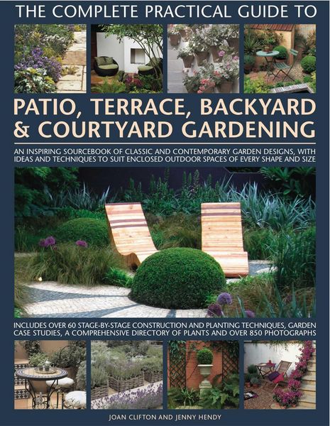 Produktbild: The Complete Practical Guide to Patio, Terrace, Backyard & Courtyard Gardening
