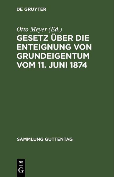 Produktbild: Gesetz &uuml;ber die Enteignung von Grundeigentum vom 11. Juni 1874