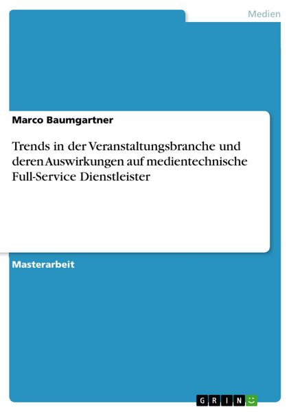 Produktbild: Trends in der Veranstaltungsbranche und deren Auswirkungen auf medientechnische Full-Service Dienstleister