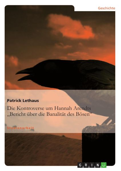 Produktbild: Die Kontroverse um Hannah Arendts "Bericht &uuml;ber die Banalit&auml;t des B&ouml;sen"