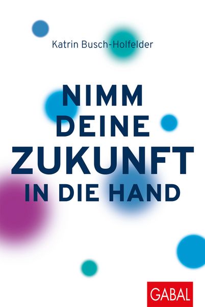 Produktbild: Nimm deine Zukunft in die Hand