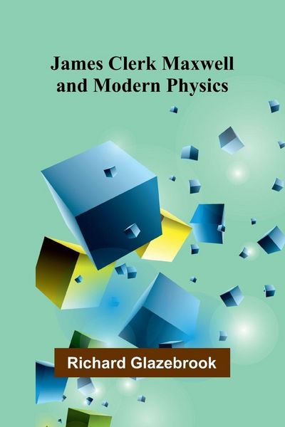 Produktbild: James Clerk Maxwell And Modern Physics
