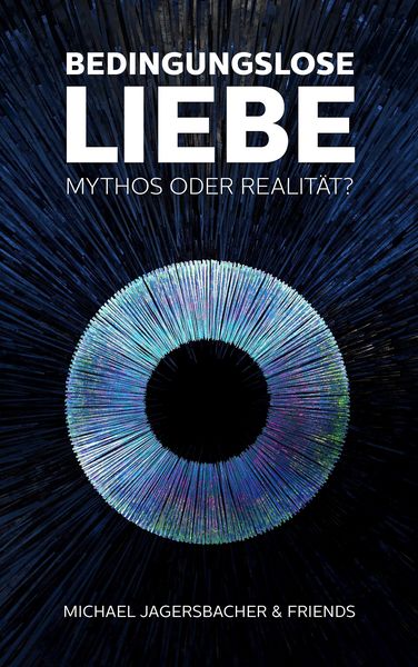 Produktbild: Bedingungslose Liebe - Mythos oder Realit&auml;t?