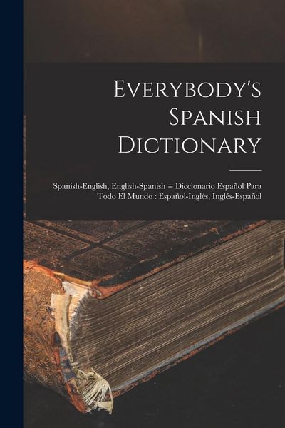Produktbild: Everybody's Spanish Dictionary: Spanish-English, English-Spanish = Diccionario Espa&ntilde;ol Para Todo el Mundo: Espa&ntilde;ol-Ingl&eacute;s, Ingl&eacute;s-Espa&ntilde;ol