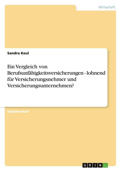 Produktbild: Ein Vergleich von Berufsunf&auml;higkeitsversicherungen - lohnend f&uuml;r Versicherungsnehmer und Versicherungsunternehmen?