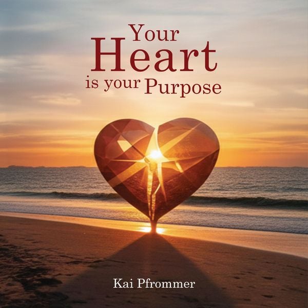 Your Heart is your purpose - Kai Pfrommer, Audio, 9783969317686