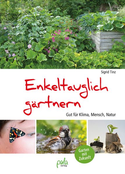Enkeltauglich gärtnern, Gebundene Ausgabe von Sigrid Tinz, Pala, 978-3-89566-399-4