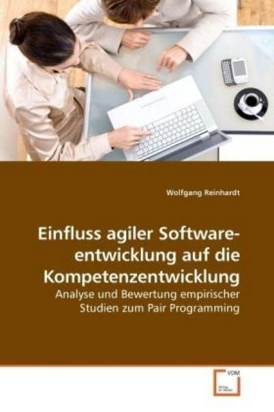 Reinhardt, W: Einfluss agiler Software- entwicklung auf die, Taschenbuch von Wolfgang Reinhardt, VDM, 9783639191691