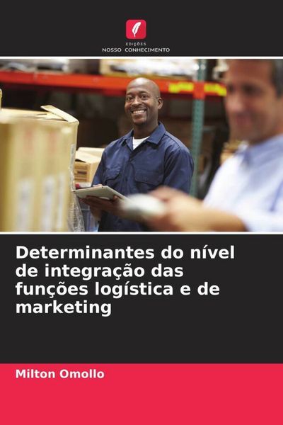 Produktbild: Determinantes do n&iacute;vel de integra&ccedil;&atilde;o das fun&ccedil;&otilde;es log&iacute;stica e de marketing