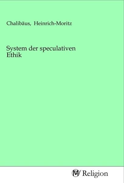 System der speculativen Ethik, Taschenbuch von , MV-Religion, 9783968815510