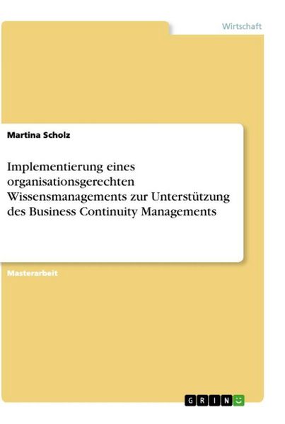Produktbild: Implementierung eines organisationsgerechten Wissensmanagements zur Unterst&uuml;tzung des Business Continuity Managements