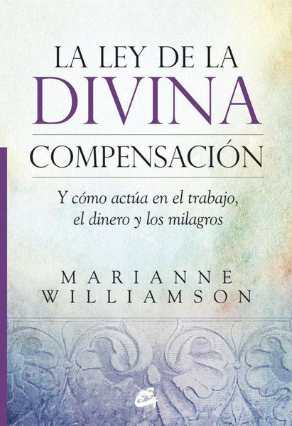 Produktbild: La ley de la divina compensaci&oacute;n : y c&oacute;mo act&uacute;a en el trabajo, el dinero y los milagros
