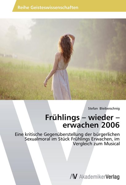 Frühlings - wieder - erwachen 2006, Taschenbuch von Stefan Bleiberschnig, AV Akademikerverlag, 9783639495928