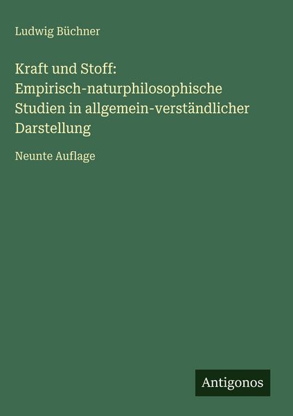 Produktbild: Kraft und Stoff: Empirisch-naturphilosophische Studien in allgemein-verst&auml;ndlicher Darstellung