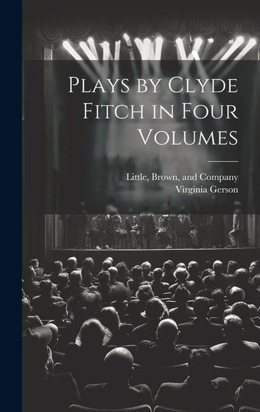 Produktbild: Plays by Clyde Fitch in Four Volumes