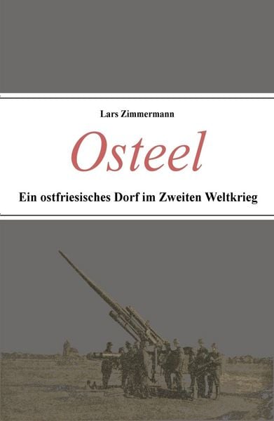 Produktbild: Osteel - Ein ostfriesisches Dorf im Zweiten Weltkrieg