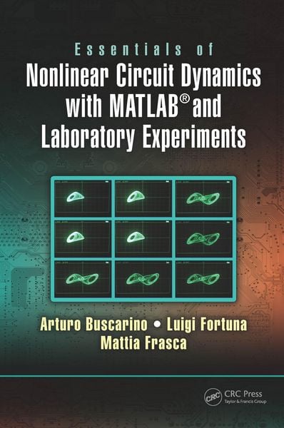 Produktbild: Essentials of Nonlinear Circuit Dynamics with MATLAB&reg; and Laboratory Experiments