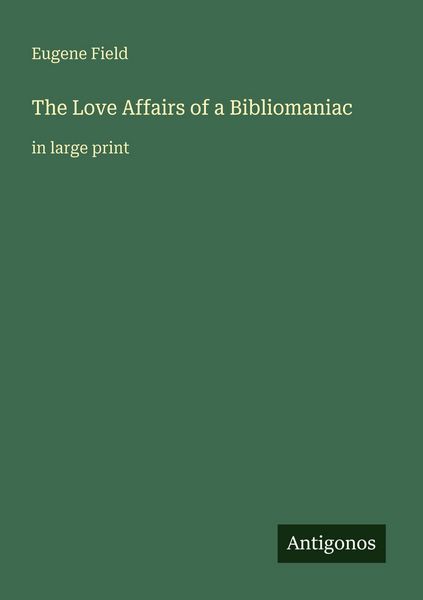 Produktbild: The Love Affairs of a Bibliomaniac