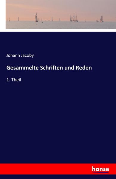 Gesammelte Schriften und Reden, Taschenbuch von Johann Jacoby, Hansebooks, 9783742817259