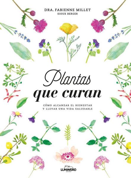 Produktbild: Plantas que curan : c&oacute;mo alcanzar el bienestar y llevar una vida saludable