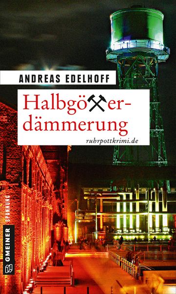 Halbgötterdämmerung, Taschenbuch von Andreas Edelhoff, Gmeiner-Verlag, 978-3-8392-2372-7