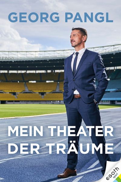Mein Theater der Träume, Gebundene Ausgabe von Georg Pangl, Egoth-Verlag, 9783903376120