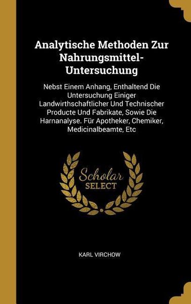 Produktbild: Analytische Methoden Zur Nahrungsmittel-Untersuchung: Nebst Einem Anhang, Enthaltend Die Untersuchung Einiger Landwirthschaftlicher Und Technischer Pr
