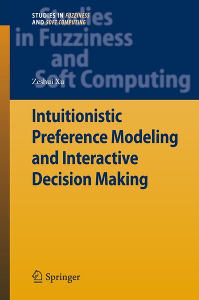Produktbild: Intuitionistic Preference Modeling and Interactive Decision Making