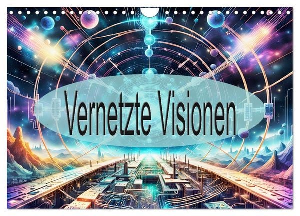 Vernetzte Visionen (Wandkalender 2026 DIN A4 quer), CALVENDO Monatskalender