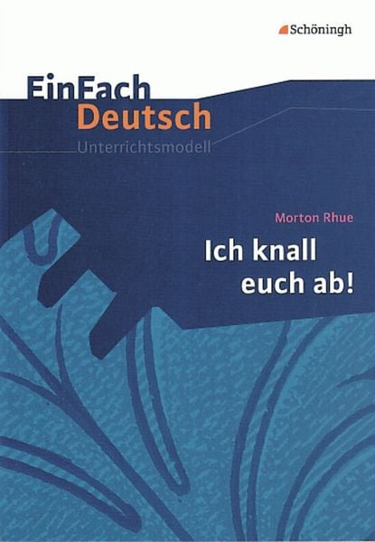 Morton Rhue Ich Knall Euch Ab Zusammenfassung Morton Rhue: Ich knall euch ab!. EinFach Deutsch Unterrichtsmodelle von