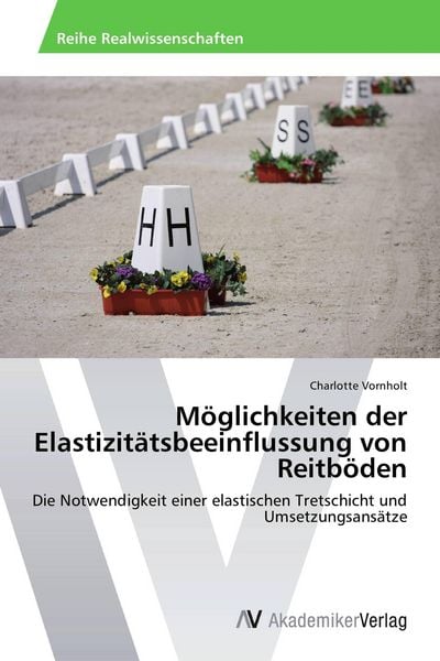 Möglichkeiten der Elastizitätsbeeinflussung von Reitböden, Taschenbuch von Charlotte Vornholt, AV Akademikerverlag, 9783639489736
