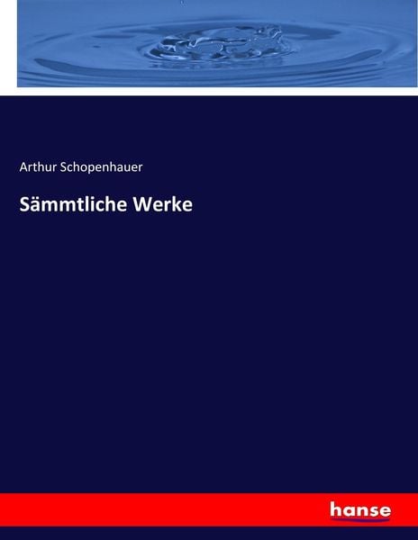Sämmtliche Werke, Taschenbuch von Arthur Schopenhauer, Hansebooks, 9783743434721
