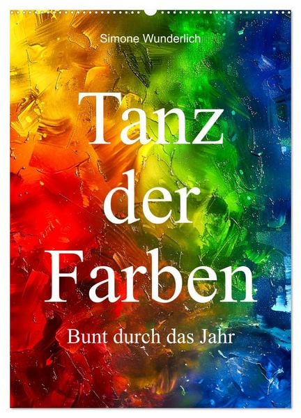 Produktbild: Tanz der Farben - Bunt durch das Jahr (Wandkalender 2026 DIN A2 hoch), CALVENDO Monatskalender
