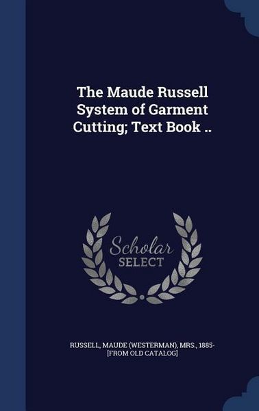 Produktbild: The Maude Russell System of Garment Cutting; Text Book ..