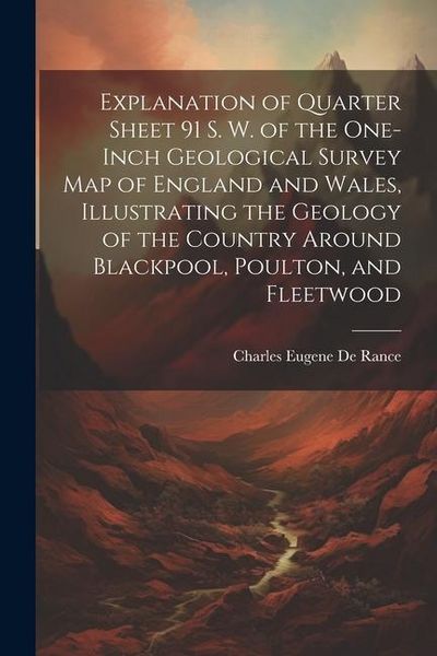 Produktbild: Explanation of Quarter Sheet 91 S. W. of the One-inch Geological Survey map of England and Wales, Illustrating the Geology of the Country Around Black