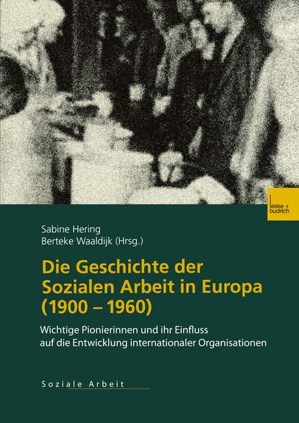 Produktbild: Die Geschichte der Sozialen Arbeit in Europa (1900&ndash;1960)