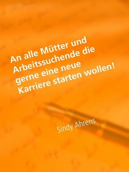 Produktbild: An alle M&uuml;tter und Arbeitssuchende die gerne eine neue Karriere starten wollen!