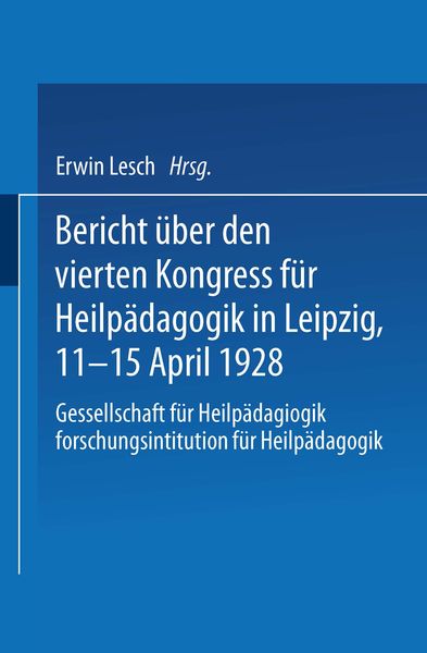 Produktbild: Bericht &uuml;ber den Vierten Kongress f&uuml;r Heilp&auml;dagogik in Leipzig, 11.&ndash;15. April 1928